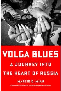 Volga Blues: A Journey into the Heart of Russia