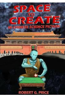 SPACE TO CREATE IN CHINESE SCIENCE FICTION.