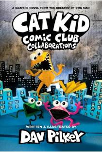 Cat Kid Comic Club 4: Collaborations: A Graphic Novel
