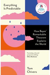 Everything Is Predictable: How Bayes Remarkable Theorem Explains the World