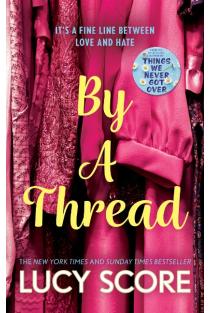 By a Thread: the must-read workplace romantic comedy from the bestselling author of Things We Never Got Over