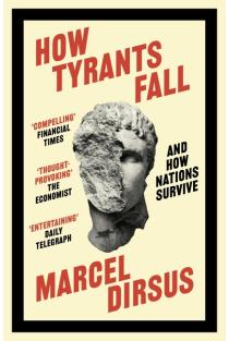 How Tyrants Fall: And How Nations Survive