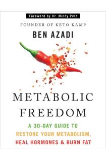 Metabolic Freedom: A 30-Day Guide to Restore Your Metabolism, Heal Hormones & Burn Fat