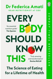 Every Body Should Know This: The Science of Eating for a Lifetime of Health