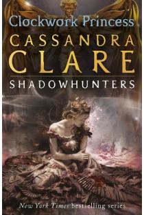 The Infernal Devices 3: Clockwork Princess