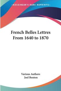 French Belles Lettres From 1640 to 1870