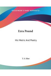 Ezra Pound: His Metric And Poetry