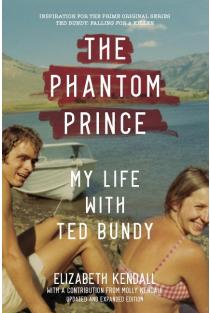 The Phantom Prince: My Life with Ted Bundy, Updated and Expanded Edition