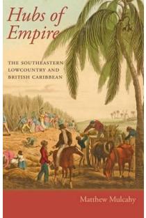 Hubs of Empire: The Southeastern Lowcountry and British Caribbean
