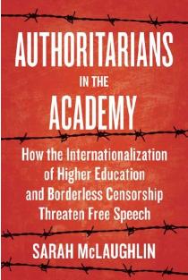 Authoritarians in the Academy: How the Internationalization of Higher Education and Borderless Censorship Threaten Free Speech