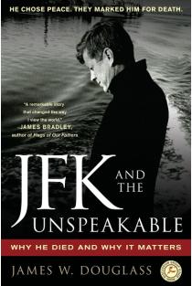 JFK and the Unspeakable: Why He Died and Why It Matters