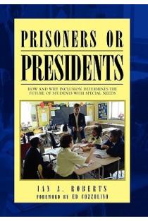 Prisoners Or Presidents The Simple Things That Change Everything; When Principals Lead Like Lives Depend On It