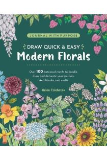 Draw Quick & Easy Modern Florals: Over 100 Botanical Motifs to Doodle, Draw, and Decorate Your Journals, Sketchbooks and Crafts