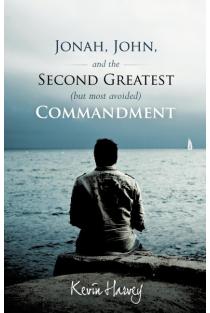 Jonah, John, and the Second Greatest (But Most Avoided) Commandment