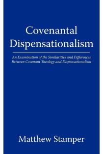 Covenantal Dispensationalism: An Examination of the Similarities and Differences Between Covenant Theology and Dispensationalism