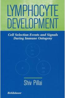 Lymphocyte Development: Cell Selection Events and Signals During Immune Ontogeny