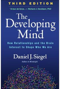 The Developing Mind, Third Edition: How Relationships and the Brain Interact to Shape Who We Are