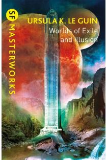 Worlds of Exile and Illusion: Rocannons World, Planet of Exile, City of Illusions