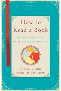 How to Read a Book: The Classic Guide to Intelligent Reading