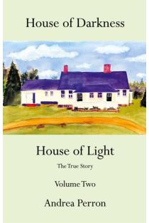 House of Darkness House of Light: The True Story Volume Two