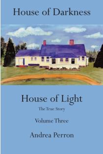 House of Darkness House of Light: The True Story Volume Three