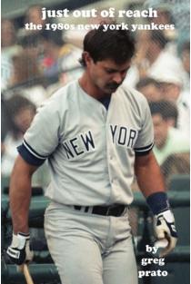 Just Out of Reach The 1980s New York Yankees