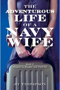 The Adventurous Life Of A Navy Wife Book 2 - Sequel to Bought and Paid For