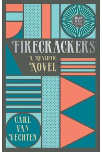 Firecrackers - A Realistic Novel (Read & Co. Classic Editions);With the Introductory Essay The Jazz Age Literature of the Lost Generation 