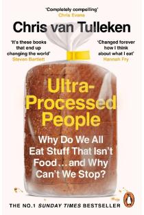 Ultra-Processed People: Why Do We All Eat Stuff That Isnt Food ... and Why Cant We Stop?