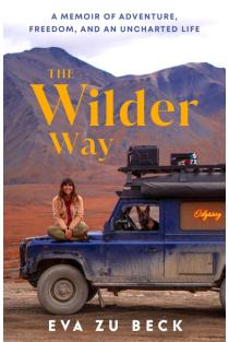 The Wilder Way: A Memoir of Adventure, Freedom, and an Uncharted Life
