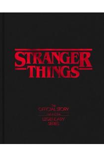 Stranger Things: The Official Story Behind the Legendary Series