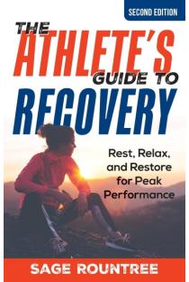 The Athletes Guide to Recovery: Rest, Relax, and Restore for Peak Performance