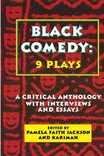 Black Comedy: 9 Plays : A Critical Anthology with Interviews and Essays
