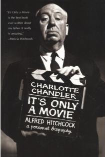 Its Only a Movie: Alfred Hitchcock: A Personal Biography