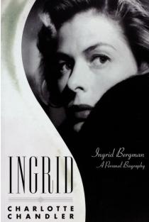 Ingrid: Ingrid Bergman: A Personal Biography