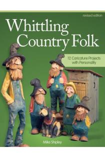 Whittling Country Folk, Revised Edition: 12 Caricature Projects with Personality