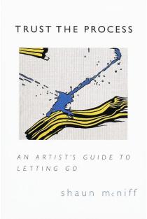 Trust the Process: An Artists Guide to Letting Go