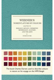 Werners Nomenclature of Colours: Adapted to Zoology, Botany, Chemistry, Mineralogy, Anatomy, and the Arts