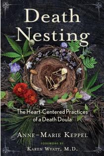 Death Nesting: The Heart-Centered Practices of a Death Doula