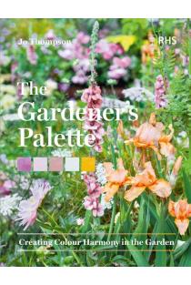 The Gardeners Palette: Creating Colour Harmony in the Garden