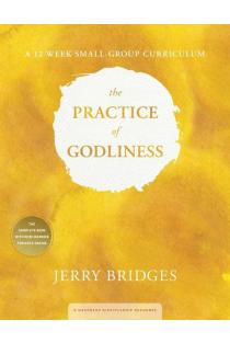 The Practice of Godliness: A 12-Week Small-Group Curriculum
