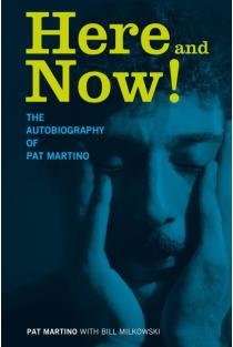 Here and Now!: The Autobiography of Pat Martino