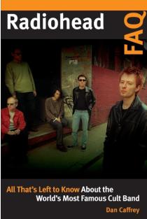 Radiohead FAQ: All Thats Left to Know About the Worlds Most Famous Cult Band