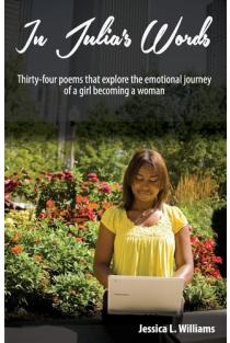 In Julia's Words: Thirty-four poems that explore the emotional journey of a girl becoming a woman