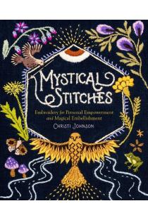 Mystical Stitches: Embroidery for Personal Empowerment and Magical Embellishment