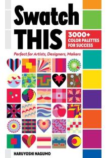 Swatch This, 3000+ Color Palettes for Success: Perfect for Artists, Designers, Makers
