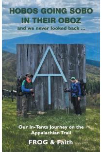 Hobos Going Sobo in Their Oboz and We Never Looked Back ...: Our In-Tents Journey on the Appalachian Trail