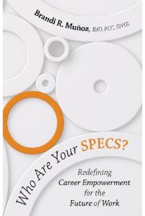 Who Are Your SPECS?: Redefining Career Empowerment for the Future of Work