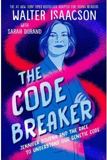 The Code Breaker -- Young Readers Edition: Jennifer Doudna and the Race to Understand Our Genetic Code
