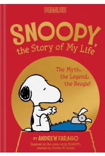 Snoopy, the Story of My Life: The Myth, the Legend, the Beagle!